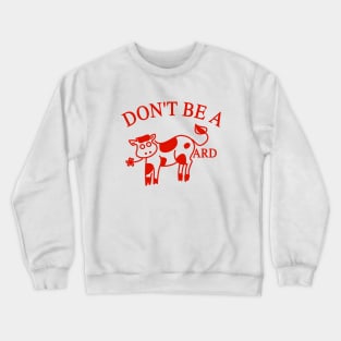 Don't Be A CowArd Crewneck Sweatshirt